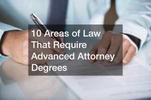 10 Areas of Law That Require Advanced Attorney Degrees